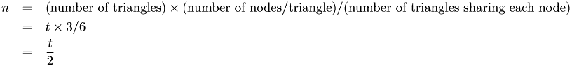 \begin{eqnarray*} n &=& (\textrm{number of triangles}) \times (\textrm{number of nodes/triangle}) / (\textrm{number of triangles sharing each node}) \\ &=& t \times 3 / 6 \\ &=& \frac{t}{2} \end{eqnarray*}
